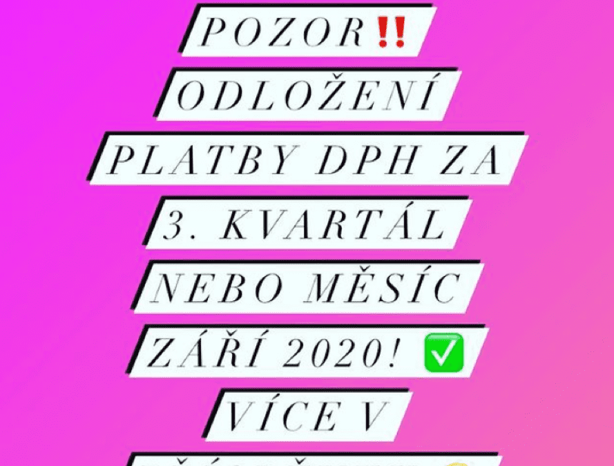 Odložení platby DPH za 3 kvartál nebo měsíc září 2020